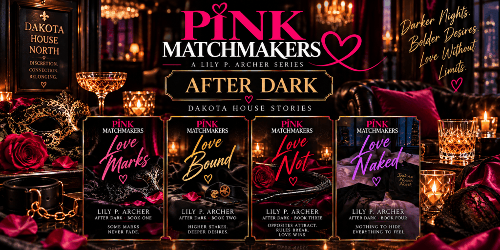 Book cover collection for 'Pink Matchmakers: After Dark' series by Lily P. Archer, featuring titles 'Love Marks', 'Love Bound', 'Love Not', and 'Love Naked'. The background includes elegant decor with roses and a masquerade theme.