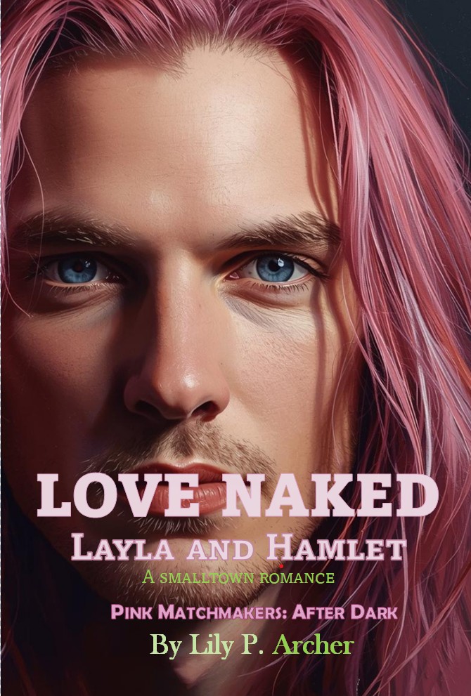 Book cover featuring a close-up of a young man with pink hair and striking blue eyes. The title 'Love Naked' and subtitle 'Layla and Hamlet' are prominently displayed, along with the author's name, Lily P. Archer.